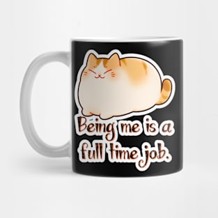 Snuggle Pudge - Being Me Is a Full Time Job Mug